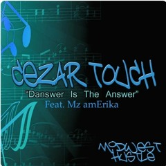Cezar Touch - Danswer Is The Answer (Ft. MC Party Mouth aka Mz amERIKA)