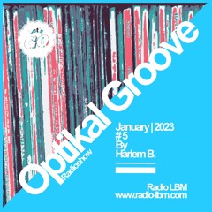 Optikal Groove @ Radio LBM - EP.05 - Jan 2023