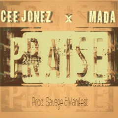 Cee Jonez - Praise ft. Mada