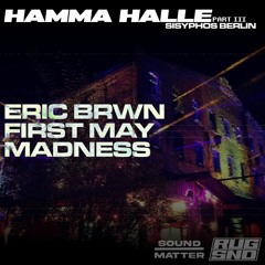 Hamma Halle First May Madness @Sisyphos 01.05. 2023 Closing