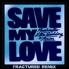 Marshmello x Ellie Goulding x AVAION - Save My Love (fractured remix)