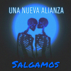 ‘SALGAMOS’ ~ UNA NUEVA ALIANZA 2024