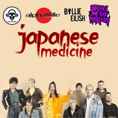 Japanese Medicine (Alphaville VS Bring Me The Horizon VS Billie Eilish)