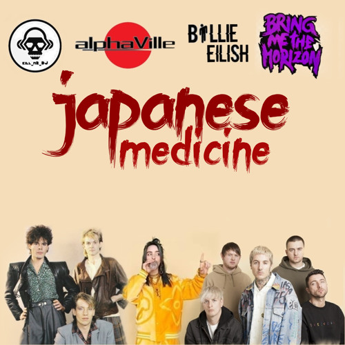Stream Japanese Medicine (Alphaville VS Bring Me The Horizon VS Billie  Eilish) by Kill_mR_DJ [6] | Listen online for free on SoundCloud