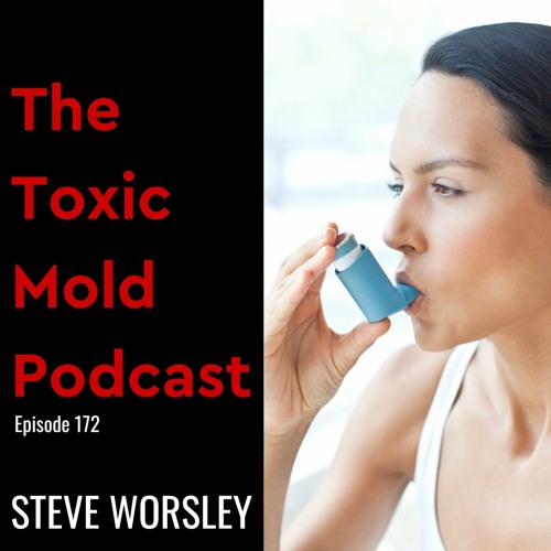 EP 172: Toxic mold, Allergies and Asthma