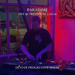 Paradime @ Treehouse 3.16.24 | Denver Progressive House