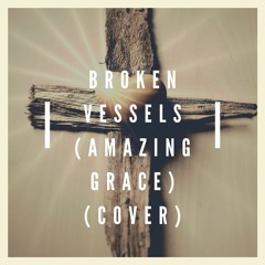 Broken Vessels (Amazing Grace) (cover)