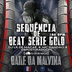 SEQUENCIA DE 15 MINUTINHO DO BAILE DA MALVINA BEAT SERIE GOLD 130 BPM ( DJ LR DE MACAE )