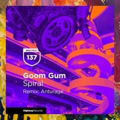 PREMIERE: Goom Gum — Spiral (Original Mix) [Highway Records]