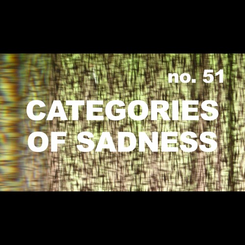 Episode 51 - CATEGORIES OF SADNESS