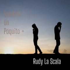 QUEDATE UN POQUITO +
