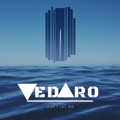 Vedaro - Can't Let Go