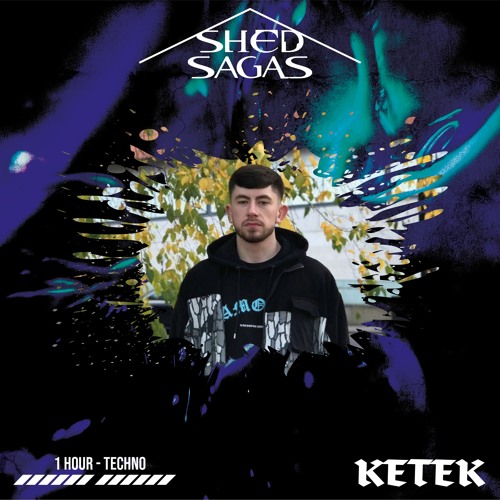 Shed Sagas - Ketek
