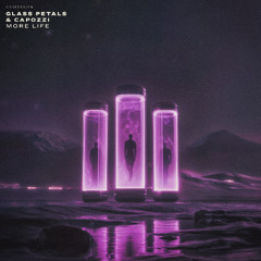Glass Petals & Capozzi - More Life