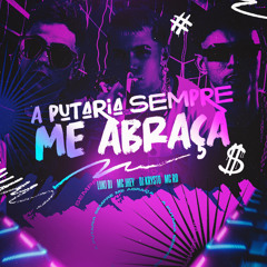 Putaria Sempre Me Abraça