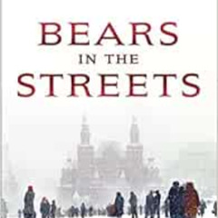 [VIEW] EBOOK 💚 Bears in the Streets: Three Journeys across a Changing Russia by Lisa