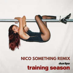 Dua Lipa - Training Season (NICO SOMETHING Remix)