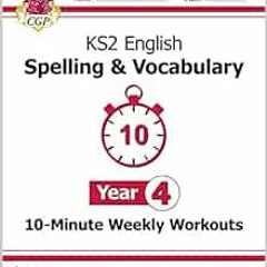 FREE KINDLE 📪 New KS2 English 10-Minute Weekly Workouts: Spelling & Vocabulary - Yea