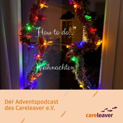 Folge 4 - How to do Weihnachten? Der Adventspodcast des Careleaver e.V.