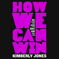 [READ] PDF 💞 How We Can Win: Race, History and Changing the Money Game That’s Rigged