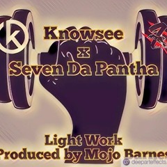 Light Work (Knowsee x Seven Da Pantha) [Prod. by Mojo Barnes]