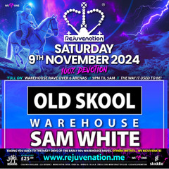 REJUVENATION - NOV 2024 - OLDSKOOL WAREHOUSE - DJ SAM WHITE