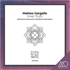 PREMIERE: Matteo Gargallo - Inner Truth (Freemann (IT) Siena Remix) [Dopamine White]