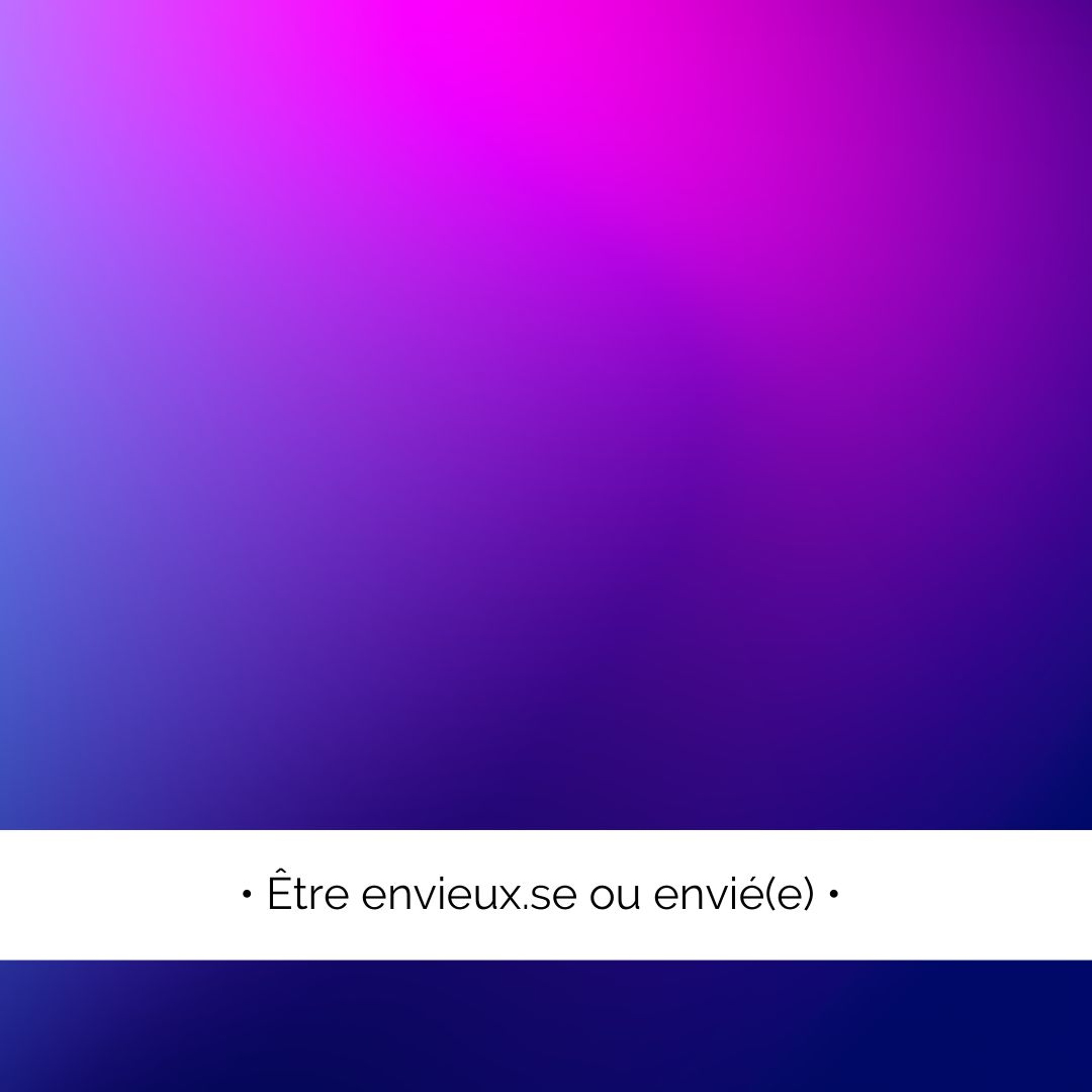 ✨ Être envié(e) ou envier...