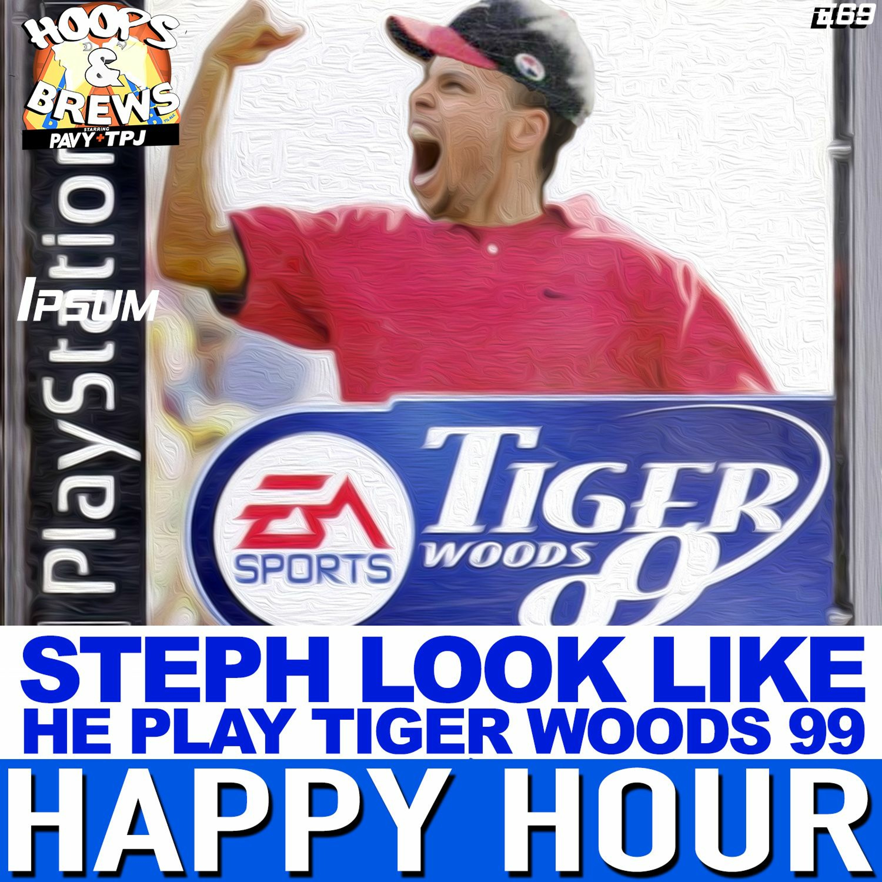 Happy Hour 69: Steph Look Like He Play Tiger Woods 99 episode artwork