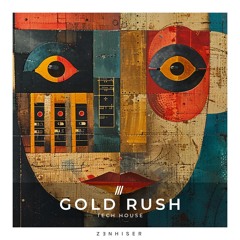 Gold Rush by Zenhiser. Must Have Premium Tech House Loops!
