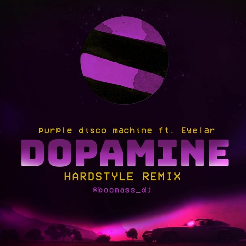Stream Purple Disco Machine Ft Eyelar - Dopamine (Hardstyle Remix) by  BOOMASS | Listen online for free on SoundCloud