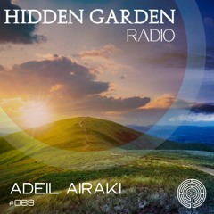 Hidden Garden Radio #069 by Adeil Airaki