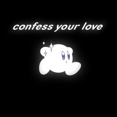 confess your love