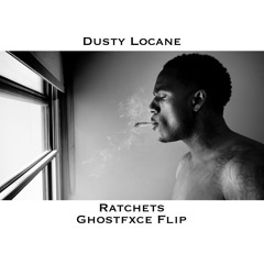 DUSTY LOCANE - Ratchets (Ghostfxce Flip)