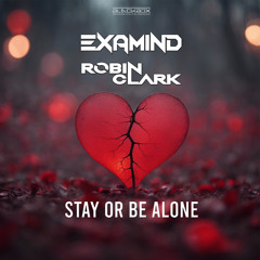 Examind & Robin Clark - Stay Or Be Alone (Extended Mix)