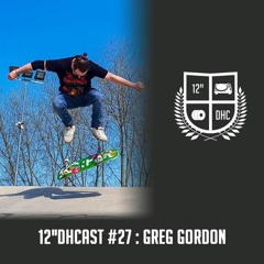 12"DHCast #027 : Greg Gordon aka DJ Grish