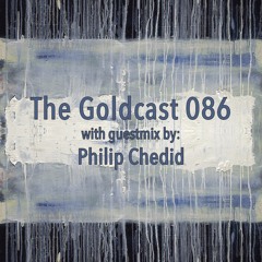 The Goldcast 086 (Aug 20, 2021) with guestmix by Philip Chedid
