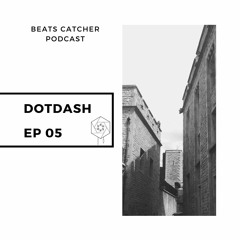 EP 05 - Dot Dash