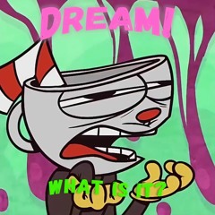 Dream! - What Is It?