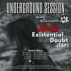 UNDERGROUND SESSION SHOW RADIO 12.02.2022 GUEST MIX - EXISTENTIAL DOUBT