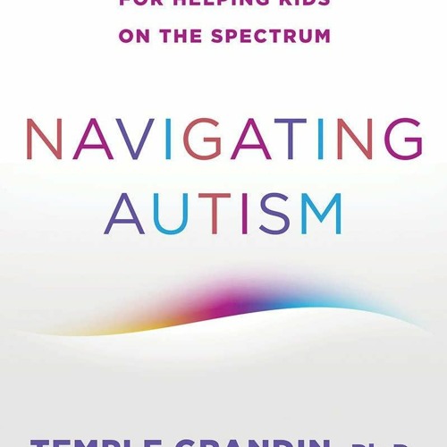 [Doc] Navigating Autism 9 Mindsets For Helping Kids On The Spectrum Free