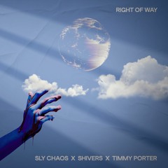 Right  Of Way - Sly Chaos x Shivers x Timmy Porter