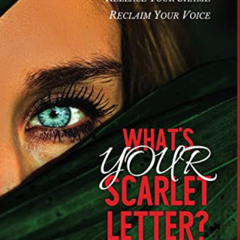 [ACCESS] KINDLE 📄 What's YOUR Scarlet Letter: Recognize Your Hurt Release Your Shame