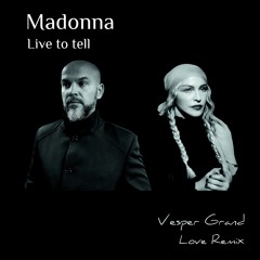Madonna Live To Tell Vesper Grand Love Remix