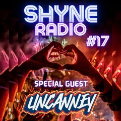 [ SHYNE RADIO #17 ] | Guest DJ: UNCANNEY 🛸 | MARCH 2023