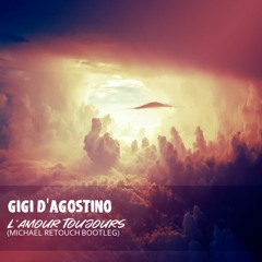 Gigi D'Agostino - L'Amour Toujours (Michael Retouch Bootleg)[UNRELEASED]