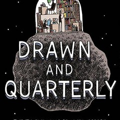 Access [KINDLE PDF EBOOK EPUB] Drawn & Quarterly: Twenty-five Years of Contemporary C