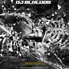 DJ BLKLUOS - DEAD PEOPLE (PROD.BY JXYMEFROMTHENINE)