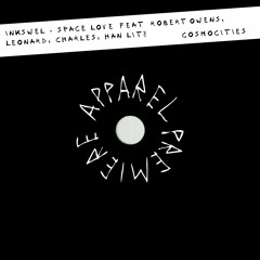 APPAREL PREMIERE: Inkswel - Space Love ft. Robert Owens, Leonard, Charles, Han Litz [Cosmocities]