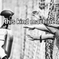This Kind Machine